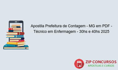 Apostila Prefeitura de Contagem - MG em PDF - Técnico em Enfermagem - 30hs e 40hs 2025