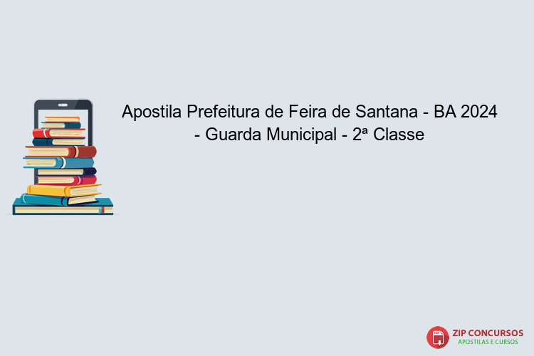 Apostila Prefeitura de Feira de Santana - BA 2024 - Guarda Municipal - 2ª Classe