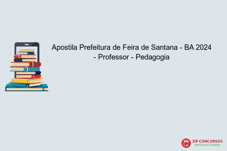 Apostila Prefeitura de Feira de Santana - BA 2024 - Professor - Pedagogia