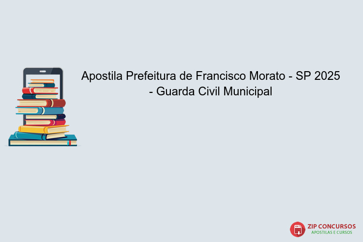 Apostila Prefeitura de Francisco Morato - SP 2025 - Guarda Civil Municipal