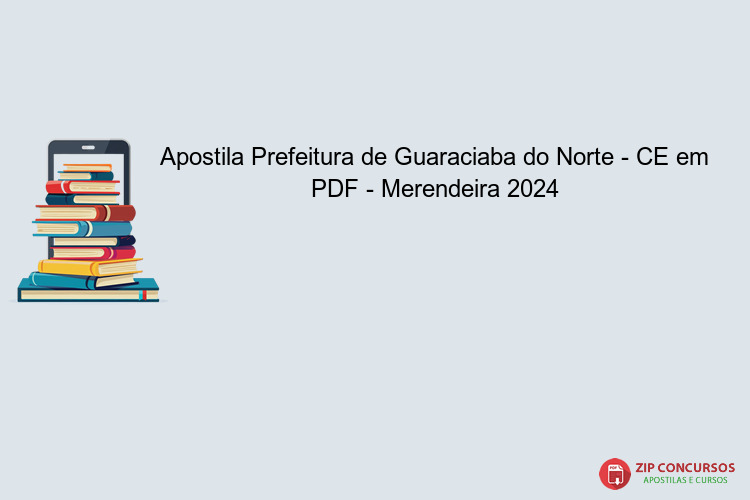 Apostila Prefeitura de Guaraciaba do Norte - CE em PDF - Merendeira 2024