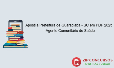 Apostila Prefeitura de Guaraciaba - SC em PDF 2025 - Agente Comunitário de Saúde