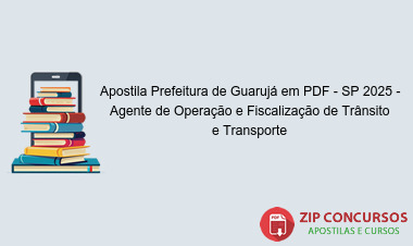 Apostila Prefeitura de Guarujá em PDF - SP 2025 - Agente de Operação e Fiscalização de Trânsito e Transporte