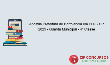 Apostila Prefeitura de Hortolândia em PDF - SP 2025 - Guarda Municipal - 4ª Classe