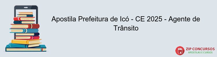 Apostila Prefeitura de Icó - CE 2025 - Agente de Trânsito