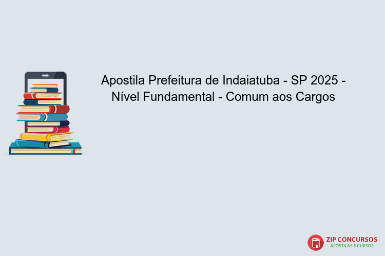 Apostila Prefeitura de Indaiatuba - SP 2025 - Nível Fundamental - Comum aos Cargos
