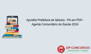 Apostila Prefeitura de Itaituba - PA em PDF - Agente Comunitário de Saúde 2024