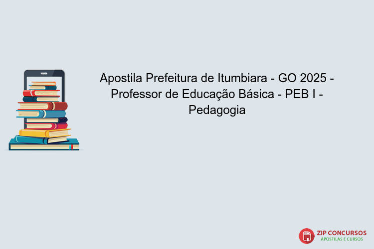 Apostila Prefeitura de Itumbiara - GO 2025 - Professor de Educação Básica - PEB I - Pedagogia