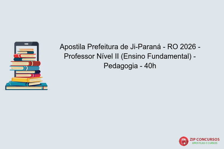 Apostila Prefeitura de Ji-Paraná - RO 2026 - Professor Nível II (Ensino Fundamental) - Pedagogia - 40h