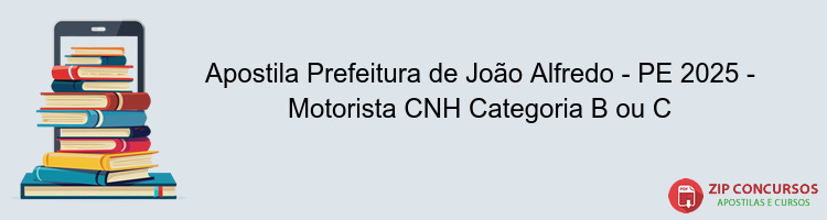 Apostila Prefeitura de João Alfredo - PE 2025 - Motorista CNH Categoria B ou C