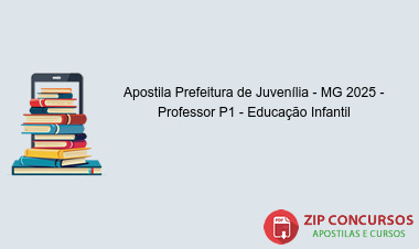 Apostila Prefeitura de Juvenília - MG 2025 - Professor P1 - Educação Infantil