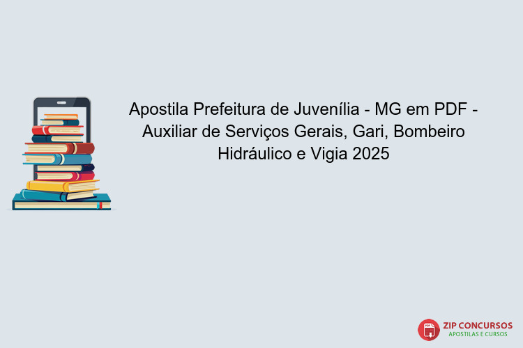 Apostila Prefeitura de Juvenília - MG em PDF - Auxiliar de Serviços Gerais, Gari, Bombeiro Hidráulico e Vigia 2025