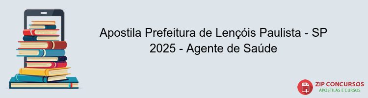 Apostila Prefeitura de Lençóis Paulista - SP 2025 - Agente de Saúde