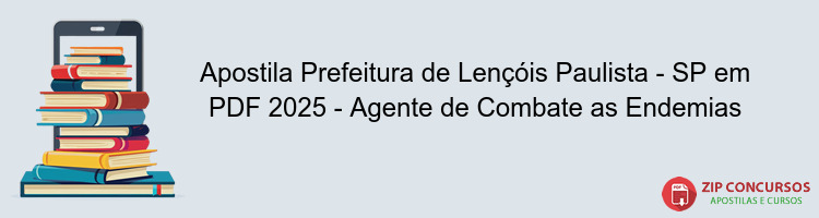 Apostila Prefeitura de Lençóis Paulista - SP em PDF 2025 - Agente de Combate as Endemias