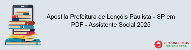 Apostila Prefeitura de Lençóis Paulista - SP em PDF - Assistente Social 2025