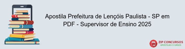 Apostila Prefeitura de Lençóis Paulista - SP em PDF - Supervisor de Ensino 2025