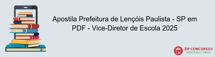 Apostila Prefeitura de Lençóis Paulista - SP em PDF - Vice-Diretor de Escola 2025