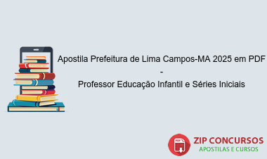 Apostila Prefeitura de Lima Campos-MA 2025 em PDF - Professor Educação Infantil e Séries Iniciais