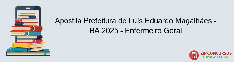 Apostila Prefeitura de Luís Eduardo Magalhães - BA 2025 - Enfermeiro Geral