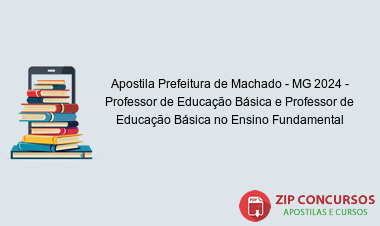 Apostila Prefeitura de Machado - MG 2024 - Professor de Educação Básica e Professor de Educação Básica no Ensino Fundamental