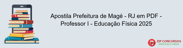 Apostila Prefeitura de Magé - RJ em PDF - Professor I - Educação Física 2025