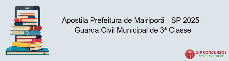 Apostila Prefeitura de Mairiporã - SP 2025 - Guarda Civil Municipal de 3ª Classe