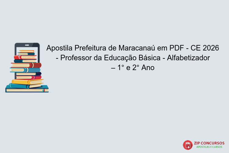 Apostila Prefeitura de Maracanaú em PDF - CE 2026 - Professor da Educação Básica - Alfabetizador – 1° e 2° Ano