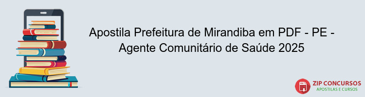 Apostila Prefeitura de Mirandiba em PDF - PE - Agente Comunitário de Saúde 2025