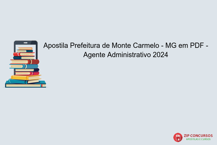 Apostila Prefeitura de Monte Carmelo - MG em PDF - Agente Administrativo 2024
