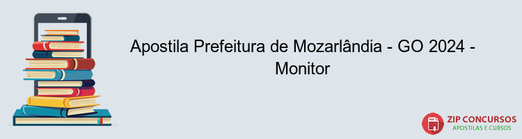 Apostila Prefeitura de Mozarlândia - GO 2024 - Monitor