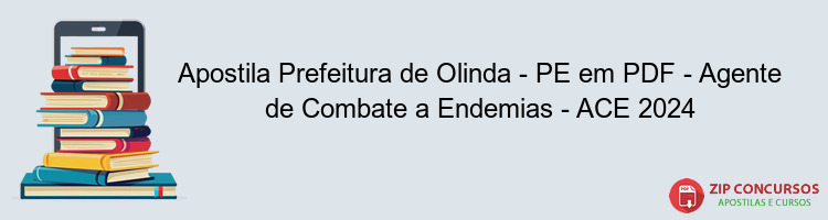 Apostila Prefeitura de Olinda - PE em PDF - Agente de Combate a Endemias - ACE 2024