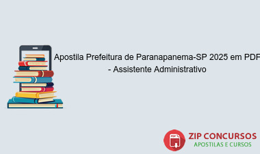 Apostila Prefeitura de Paranapanema-SP 2025 em PDF - Assistente Administrativo