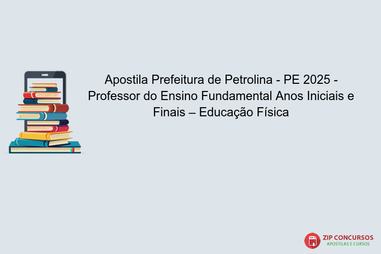 Apostila Prefeitura de Petrolina - PE 2025 - Professor do Ensino Fundamental Anos Iniciais e Finais – Educação Física