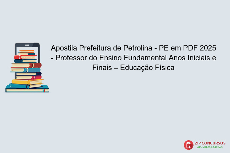 Apostila Prefeitura de Petrolina - PE em PDF 2025 - Professor do Ensino Fundamental Anos Iniciais e Finais – Educação Física