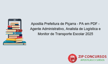Apostila Prefeitura de Piçarra - PA em PDF - Agente Administrativo, Analista de Logística e Monitor de Transporte Escolar 2025
