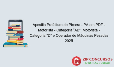 Apostila Prefeitura de Piçarra - PA em PDF - Motorista - Categoria “AB”, Motorista - Categoria “D” e Operador de Máquinas Pesadas 2025