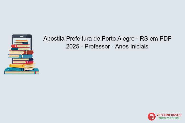 Apostila Prefeitura de Porto Alegre - RS em PDF 2025 - Professor - Anos Iniciais