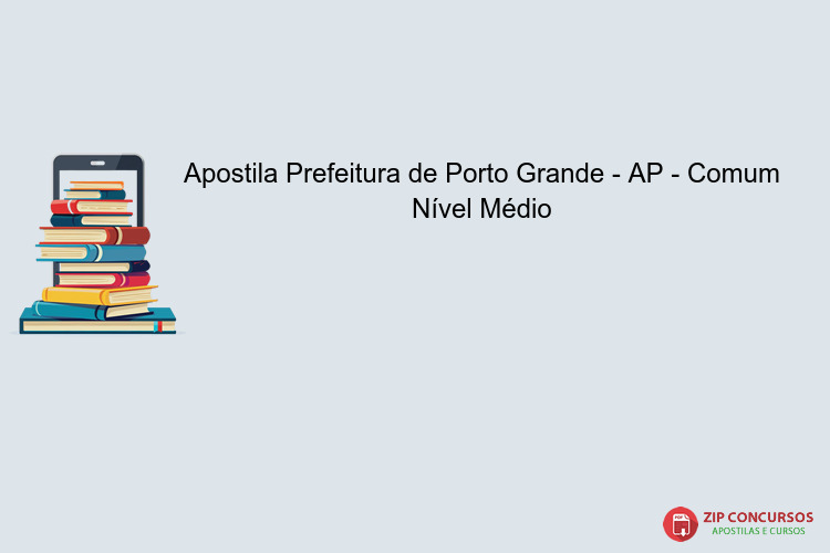 Apostila Prefeitura de Porto Grande - AP - Comum Nível Médio