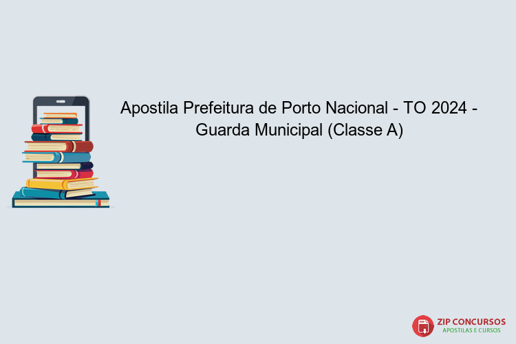 Apostila Prefeitura de Porto Nacional - TO 2024 - Guarda Municipal (Classe A)