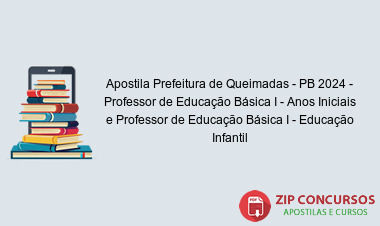 Apostila Prefeitura de Queimadas - PB 2024 - Professor de Educação Básica I - Anos Iniciais e Professor de Educação Básica I - Educação Infantil