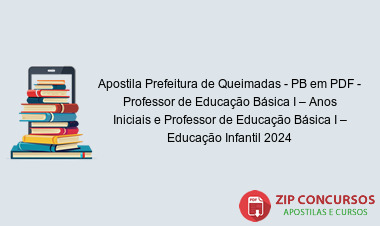 Apostila Prefeitura de Queimadas - PB em PDF - Professor de Educação Básica I – Anos Iniciais e Professor de Educação Básica I – Educação Infantil 2024