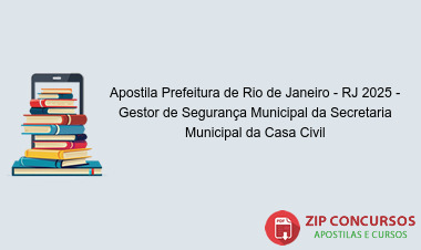 Apostila Prefeitura de Rio de Janeiro - RJ 2025 - Gestor de Segurança Municipal da Secretaria Municipal da Casa Civil