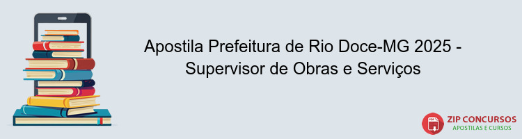 Apostila Prefeitura de Rio Doce-MG 2025 - Supervisor de Obras e Serviços