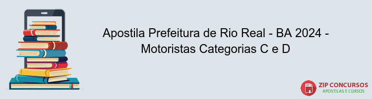 Apostila Prefeitura de Rio Real - BA 2024 - Motoristas Categorias C e D