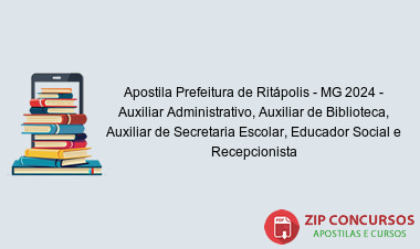 Apostila Prefeitura de Ritápolis - MG 2024 - Auxiliar Administrativo, Auxiliar de Biblioteca, Auxiliar de Secretaria Escolar, Educador Social e Recepcionista