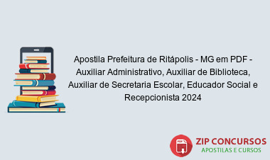 Apostila Prefeitura de Ritápolis - MG em PDF - Auxiliar Administrativo, Auxiliar de Biblioteca, Auxiliar de Secretaria Escolar, Educador Social e Recepcionista 2024