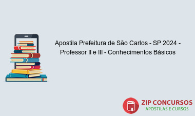 Apostila Prefeitura de São Carlos - SP 2024 - Professor II e III - Conhecimentos Básicos