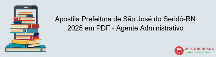Apostila Prefeitura de São José do Seridó-RN 2025 em PDF - Agente Administrativo