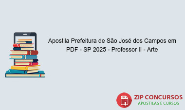 Apostila Prefeitura de São José dos Campos em PDF - SP 2025 - Professor II - Arte