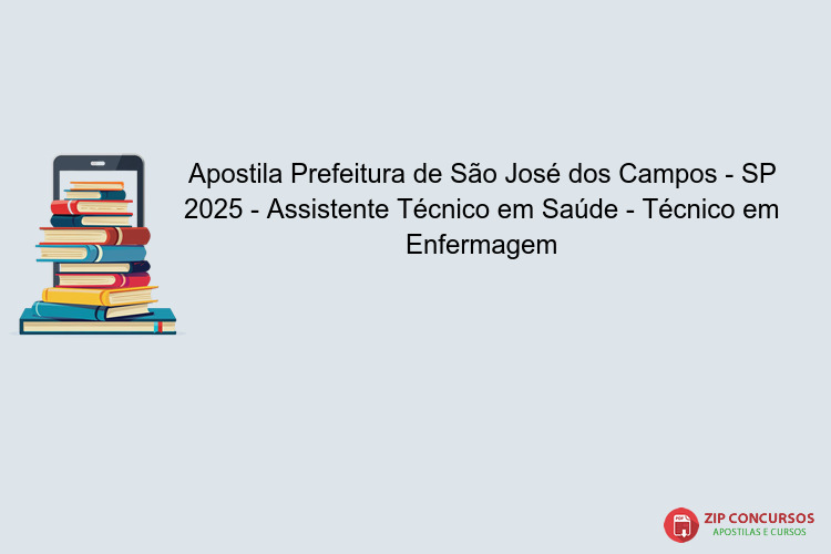 Apostila Prefeitura de São José dos Campos - SP 2025 - Assistente Técnico em Saúde - Técnico em Enfermagem